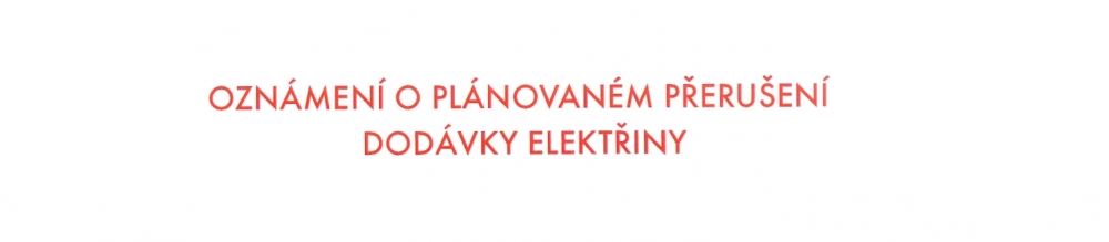 Oznámení o plánovaném přerušení dodávky elektrické energie
