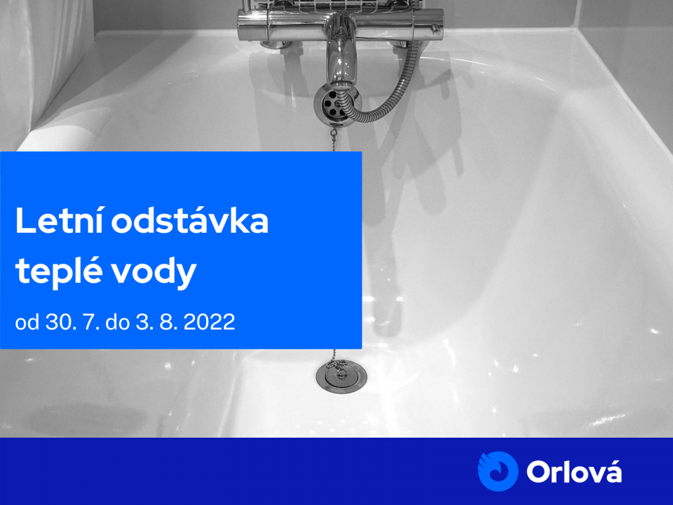 TEPLÁ VODA NEPOTEČE OD 30. ČERVENCE DO 3. SRPNA