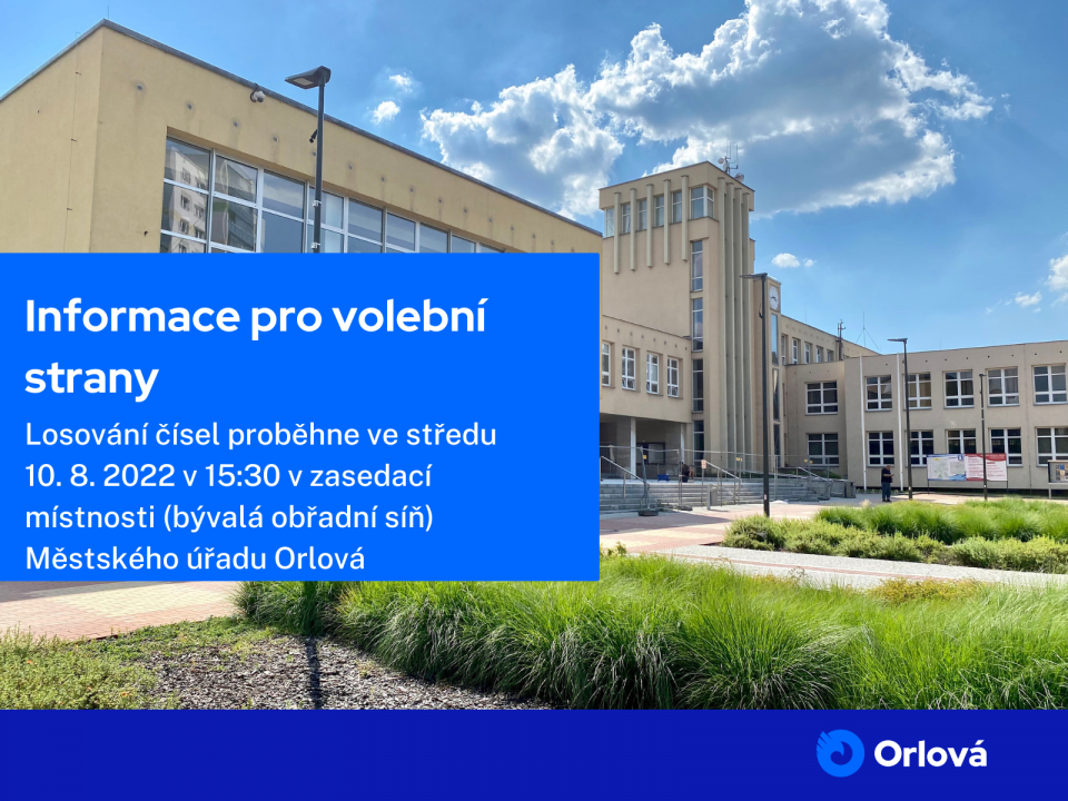 VOLBY DO ZASTUPITELSTVA MĚSTA ORLOVÁ - INFORMACE PRO VOLEBNÍ STRANY