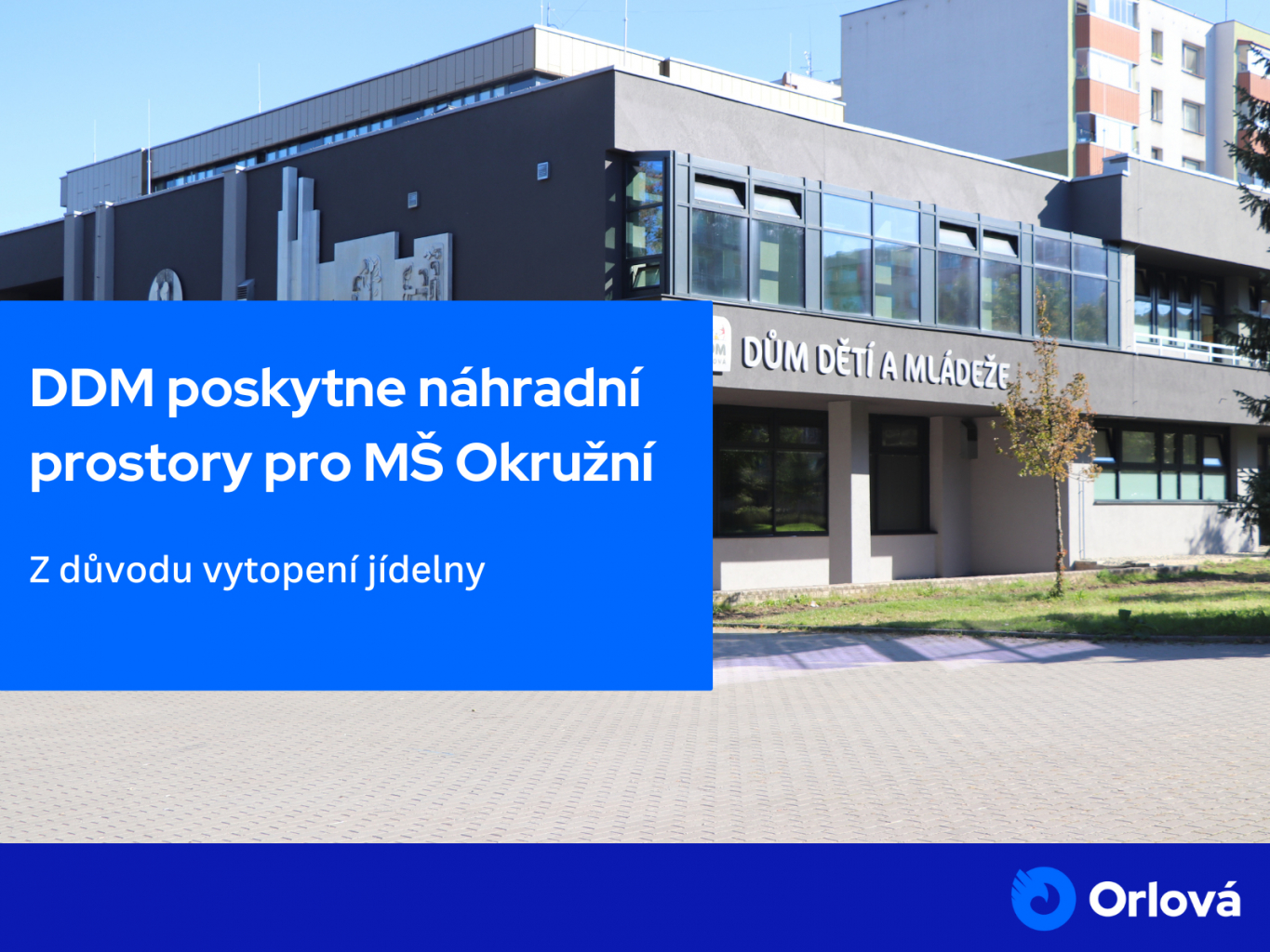 DDM POSKYTNE NÁHRADNÍ PROSTORY PRO MŠ OKRUŽNÍ