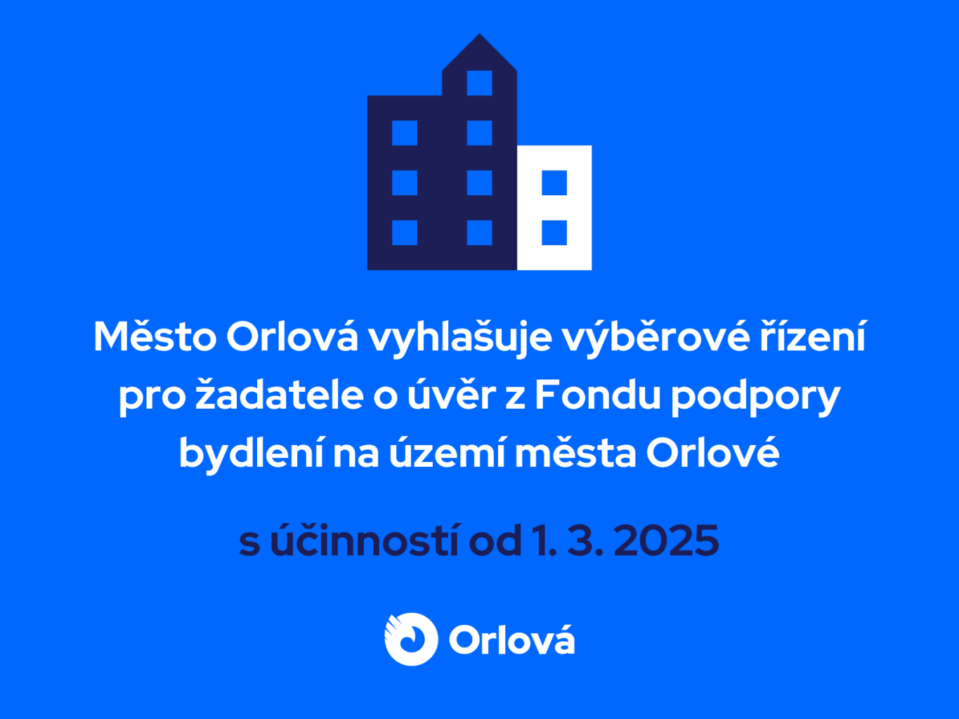 VYHLAŠUJEME VÝBĚROVÉ ŘÍZENÍ PRO ŽADATELE O ÚVĚR Z FONDU PODPORY BYDLENÍ NA ÚZEMÍ MĚSTA ORLOVÉ