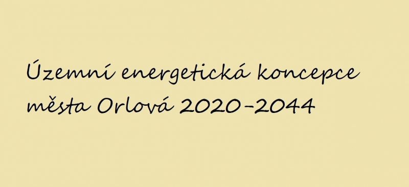ÚZEMNÍ ENERGETICKÁ KONCEPCE MĚSTA ORLOVÁ 2020-2044